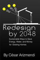 Redesign by 2048: Sustainable Ways to Save Energy, Water, and Money for Existing Homes 061532228X Book Cover