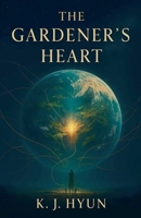 The Gardener's Heart (The Stellar Evolution) B0GTN3W788 Book Cover