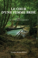 Le cœur d’une femme brise´: Le Commencement - Tome 1 (French Edition) 2959670000 Book Cover