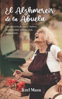 El Alzhmereír de la Abuela: Una historia de amor, humor, generosidad, solidaridad, humanidad… 1637650949 Book Cover