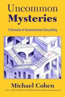 Uncommon Mysteries: A Chronicle of Unconventional Storytelling 1970450266 Book Cover