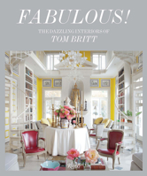 Fabulous!: The Dazzling Interiors of Tom Britt 0789341611 Book Cover