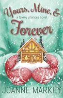 Yours, Mine, & Forever 1694117782 Book Cover