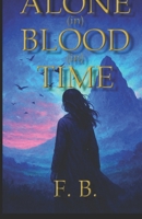 ALONE (in) BLOOD (in) TIME B0GKM7X32Z Book Cover