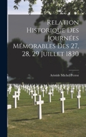 Relation Historique des Journées Mémorables des 27, 28, 29 Juillet 1830 1018894144 Book Cover