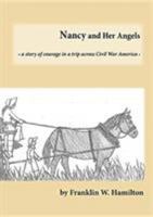 Nancy and Her Angels: A Story of Courage on a Trip Across Civil War America 0692194711 Book Cover