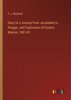 Diary of a Journey from Jacobabad to Panjgur, and Exploration of Eastern Mekran, 1881-82 3385310571 Book Cover