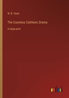 The Countess Cathleen; Drama: in large print 3368340085 Book Cover