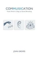 ComMUSICation: From Pavlov's Dog to Sound Branding 1781190763 Book Cover