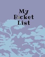 My Bucket List: A Place To Record Your Future Adventures 1074122690 Book Cover