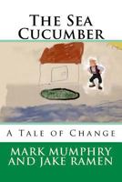 The Sea Cucumber: A Tale of Change 1719022860 Book Cover