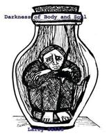 Darkness of Body and Soul 1482663902 Book Cover