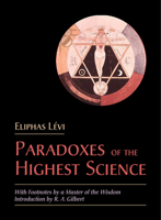 The Paradoxes of the Highest Science: With Footnotes by a Master of the Wisdom 1161350527 Book Cover