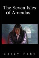 The Seven Isles of Ameulas 0595191614 Book Cover