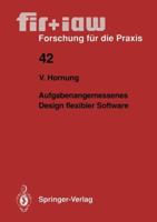 Aufgabenangemessenes Design flexibler Software (Forschung fur die Praxis) 3540541829 Book Cover