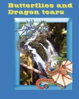 Butterflies and dragon tears: A pacific northwest Quileute Legand come to life for children 1466285974 Book Cover