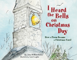 I Heard the Bells on Christmas Day: How a Poem Became a Christmas Carol B0H1666W8B Book Cover