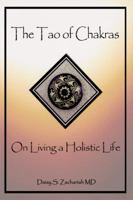 The Tao of Chakras: On Living a Holistic Life 1480941018 Book Cover