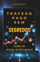 Tráfego Pago Sem Segredos: Lições do Amigo do Bringhenti (Portuguese Edition) B0DTGJQDZM Book Cover