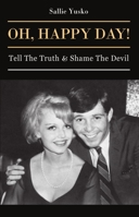 Oh, Happy Day!: Tell The Truth  Shame The Devil 1949297187 Book Cover