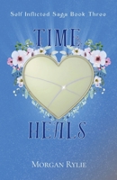 Time Heals (Self Inflicted Saga) B0HGKC3MBJ Book Cover