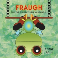 Fraugh: And the Surprise Sibling Situation B09V6GLHRJ Book Cover