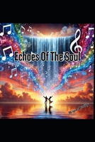 Echoes Of The Soul: A journey of love truth and transformation B0DSCRYGPR Book Cover