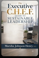 The Executive C.H.E.F - Guide to Sustainable Leadership B0HB51BQJD Book Cover