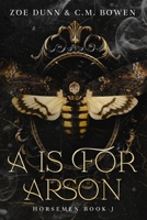 A is For Arson: Horsemen Book 1 B0DWDV714D Book Cover