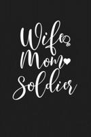 Wife Mom Soldier: Mom Journal, Diary, Notebook or Gift for Mother 1694334953 Book Cover