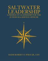 Saltwater Leadership: A Primer on Leadership for the Junior Sea-Service Officer (Blue & Gold Professional Library) 1612512127 Book Cover