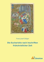 Die Eucharistie nach Inschriften frühchristlicher Zeit 396506763X Book Cover