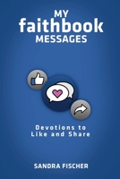 My Faithbook Messages: Devotions to Like and Share 0996838023 Book Cover