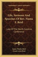 Life, Sermons And Speeches Of Rev. Numa F. Reid: Late Of The North Carolina Conference 116330624X Book Cover