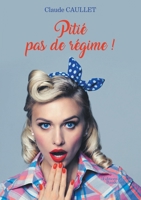Pitié pas de régime ! B07SFG5J31 Book Cover