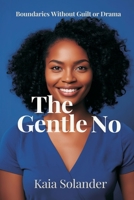 The Gentle No: Boundaries Without Guilt or Drama: Say no clearly while keeping relationships intact 9376553098 Book Cover
