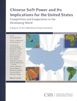 Chinese Soft Power and Its Implications for the United States: Competition and Cooperation in the Developing World 0892065583 Book Cover