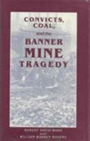 Convicts, Coal, and the Banner Mine Tragedy 0817303049 Book Cover