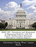 ED467 329 - Persistence and Attainment of Beginning Students with Pell Grants. Postsecondary Education Descriptive Analysis Reports 1289701423 Book Cover