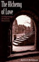 The Alchemy of Love: The Pilgrimage of Sacred Discovery (The Men's Spirituality Series) 1889797030 Book Cover