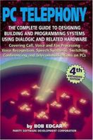 PC Telephony: How to Design, Build and Program Systems Using Industry-Standard Dialogic Hardware 0936648716 Book Cover