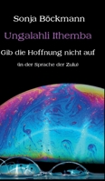Ungalahli Ithemba: Gib die Hoffnung nicht auf 3347181506 Book Cover