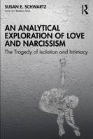 An Analytical Exploration of Love and Narcissism: The Tragedy of Isolation and Intimacy 1032732512 Book Cover