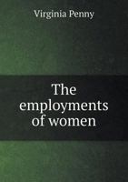 The Employments of Women: A Cyclopaedia of Woman's Work 1018036237 Book Cover