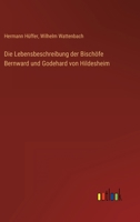 Die Lebensbeschreibung der Bischöfe Bernward und Godehard von Hildesheim 3368449877 Book Cover