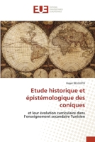 Etude historique et épistémologique des coniques: et leur évolution curriculaire dans l’enseignement secondaire Tunisien (French Edition) 6206713199 Book Cover