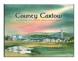 County Carlow: Visions of Town and Country 1900935465 Book Cover