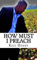 How must I Preach: How must i preach 1470179644 Book Cover