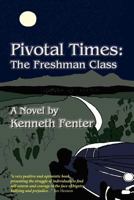 Pivotal Times: The Freshman Class 1475123485 Book Cover