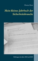 Mein kleines Jahrbuch der Sicherheitsbranche: Meldungen der Jahre 2018 und 2019 (German Edition) 375043266X Book Cover